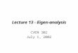 Lecture 13 - Eigen-analysis CVEN 302 July 1, 2002