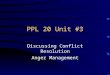 PPL 20 Unit #3 Discussing Conflict Resolution Anger Management