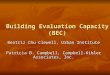 Building Evaluation Capacity (BEC) Beatriz Chu Clewell, Urban Institute Patricia B. Campbell, Campbell-Kibler Associates, Inc
