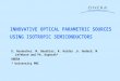 INNOVATIVE OPTICAL PARAMETRIC SOURCES USING ISOTROPIC SEMICONDUCTORS E. Rosencher, M. Baudrier, R. Haidar,A. Godard, M. Lefebvre and Ph. Kupecek* ONERA