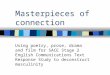 Masterpieces of connection Using poetry, prose, drama and film for SACE Stage 2 English Communications Text Response Study to deconstruct masculinity