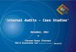 ‘Internal Audits – Case Studies’ ♣ Parveen Kumar (Partner) ASA & Associates LLP chartered accountants  November, 2014 1