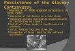 Persistence of the Slavery Controversy  Compromise of 1850 angered extremists on both sides Admission of California as a free state Remaining western