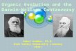 Organic Evolution and the Darwin-Wallace Controversy Ruhul Kuddus, Ph.D. Utah Valley University (January 2014)