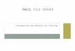 FAMILIARIZATION AND USAGE TRAINING FACIL FILE SERVER Introduction and General Use Training
