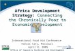 Africa Development Strategy: Connecting the Chronically Poor to Economic Development International Food Aid Conference Kansas City, Missouri April 8,