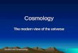 SC/NATS 1730, XXVIIICosmology 1 Cosmology The modern view of the universe