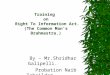 Training on Right To Information Act. (The Common Man ’ s Brahmastra.) By – Mr.Shridhar Galipelli. Probation Naib Tahsildar
