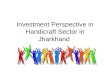 Investment Perspective in Handicraft Sector in Jharkhand