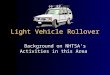 Light Vehicle Rollover Background on NHTSA’s Activities in this Area