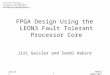 GaislerMAPLD 2005/1027 1 FPGA Design Using the LEON3 Fault Tolerant Processor Core Jiri Gaisler and Sandi Habinc