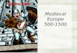 Medieval Europe 500-1500. Russell ’ s Rule to the Middle Ages:  Major questions about the Middle Ages (according to the regents) deal with:  1)Feudalism