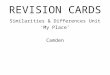REVISION CARDS Similarities & Differences Unit ‘My Place’ Camden