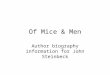 Of Mice & Men Author biography information for John Steinbeck
