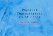 Physical Characteristics of Gases The Gas Laws. Objectives Students will be able to use Boyle’s Law to calculate volume and pressure changes at constant
