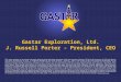 Gastar Exploration, Ltd. J. Russell Porter - President, CEO Gastar Exploration, Ltd. J. Russell Porter - President, CEO This report contains or incorporates