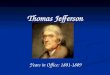Thomas Jefferson Years in Office: 1801-1809. Resume After attending College of William & Mary, Jefferson became a lawyer. After attending College of William