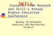 European LINK Network and Skill's Annual Higher Education Conference Monday 30 November Radisson SAS Manchester Airport SKILL