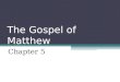 The Gospel of Matthew Chapter 5. Matthew’s Gospel 2 minute free-write What do you already know about Matthew’s Gospel? Use your Mark outline and your