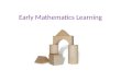 Early Mathematics Learning. Early Mathematics Learning Entering the conversation Read the following quotes... What resonates for you? Turn and talk to
