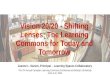Vision 20/20 - Shifting Lenses: The Learning Commons for Today and Tomorrow Jeanne L. Narum, Principal – Learning Spaces Collaboratory The 7th Annual Canadian