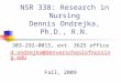 NSR 338: Research in Nursing Dennis Ondrejka, Ph.D., R.N. 303-292-0015, ext. 3625 office d.ondrejka@denverschoolofnursing.edu Fall, 2009