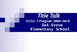 Title Talk Title I Program 2009-2010 Oak Grove Elementary School
