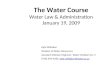The Water Course Water Law & Administration January 19, 2009 Kyle Whitaker Division of Water Resources Assistant Division Engineer, Water Division No