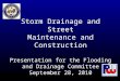Storm Drainage and Street Maintenance and Construction Presentation for the Flooding and Drainage Committee September 28, 2010