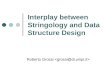 Interplay between Stringology and Data Structure Design Roberto Grossi