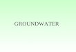 GROUNDWATER Sources of fresh water on Earth GROUNDWATER