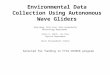Environmental Data Collection Using Autonomous Wave Gliders Qing Wang, Dick Lind, Kate Hermsdorfer Meteorology Department Kevin B. Smith, Joe Rice Physics