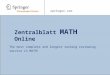 Springer.com Zentralblatt MATH Online The most complete and longest running reviewing service in MATH!