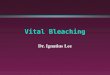Vital Bleaching Dr. Ignatius Lee. Potential Results
