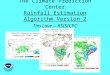 The Climate Prediction Center Rainfall Estimation Algorithm Version 2 Tim Love -- RSIS/CPC