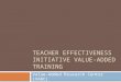 TEACHER EFFECTIVENESS INITIATIVE VALUE-ADDED TRAINING Value-Added Research Center (VARC)