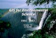ENSC 3603 Class 12 2/19/09 GIS for Environmental Science