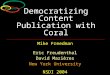 Democratizing Content Publication with Coral Mike Freedman Eric Freudenthal David Mazières New York University NSDI 2004