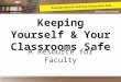Keeping Yourself & Your Classrooms Safe A Resource for Faculty
