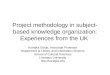 Project methodology in subject- based knowledge organization: Experiences from the UK Koraljka Golub, Associate Professor Department of Library and Information