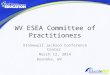 WV ESEA Committee of Practitioners Stonewall Jackson Conference Center March 12, 2014 Roanoke, WV