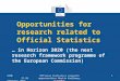 Eurostat Opportunities for research related to Official Statistics DIME 27-28 February 2013 Official Statistics research opportunities Martin Karlberg,