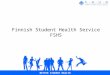 BETTER STUDENT HEALTH Finnish Student Health Service FSHS