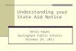 Understanding your State Aid Notice Kelly Hayes Springdale Public Schools October 26, 2011