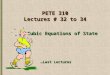 PETE 310 Lectures # 32 to 34 Cubic Equations of State …Last Lectures