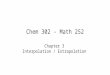 Chem 302 - Math 252 Chapter 3 Interpolation / Extrapolation