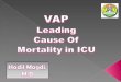 *VAP....... 25% of all nosocomial infections in ICU. *VAP......... 10 -25% of all mechanical ventilated patients. *VAP........ 20-50% morbidity and mortality
