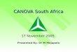 CANOVA South Africa 17 November 2005 Presented By: Dr M Mojapelo