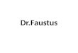 Dr.Faustus. Major Themes Harold Osborne “The Good and Evil Angels are really externalisations of the two aspects of Faustus’s own character on the one