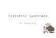 Geriatric syndromes D. Greyling. Geriatric syndromes 1. Frailty 2. Delirium 3. Falls 4. Sleep disorders 5.Dizziness 6. Syncope 7. Pressure sores 8. Incontinence